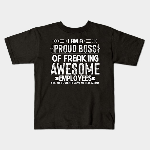 Proud Boss Employee Appreciation Office Men Funny Boss,Best Boss Ever Kids T-Shirt by KRMOSH